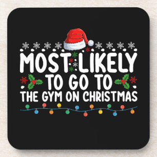 Most Likely To Go To The Gym On Christmas Holiday Coaster