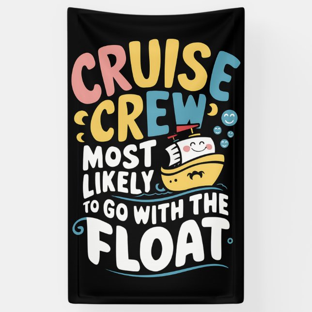 Most Likely To Go With The Float Cruise Crew  Banner (Vertical)