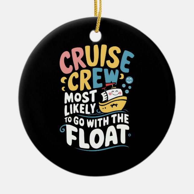 Most Likely To Go With The Float Cruise Crew  Ceramic Ornament (Front)