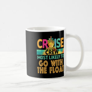 Most Likely To Go With The Float Cruise Crew Famil Coffee Mug