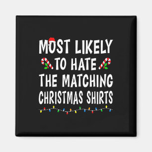 Most Likely To Hate Matching Christmas Family Xmas Magnet