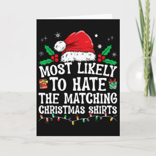 Most Likely To Hate Matching Christmas Fun Family Card