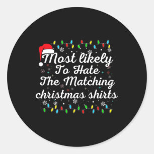 Most Likely To Hate Matching Christmas Fun Family Classic Round Sticker