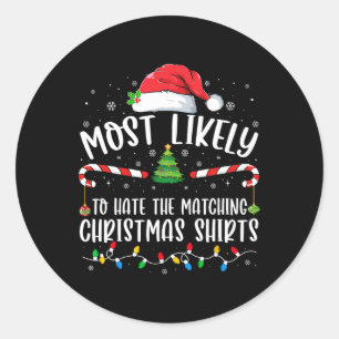 Most Likely To Hate Matching Christmas Fun Family Classic Round Sticker