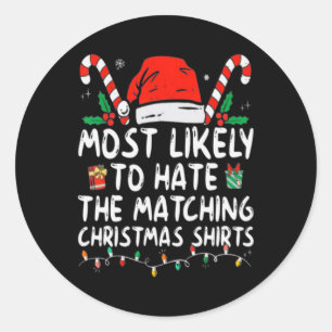 Most Likely To Hate Matching Christmas Fun Family  Classic Round Sticker