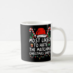 Most Likely To Hate Matching Christmas Fun Family Coffee Mug