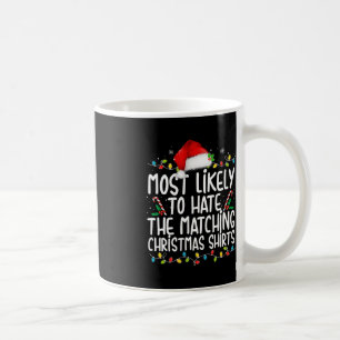 Most Likely To Hate Matching Christmas Fun Family  Coffee Mug