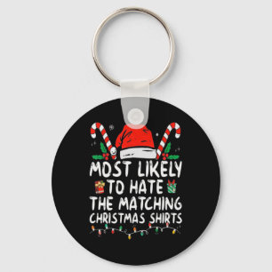 Most Likely To Hate Matching Christmas Fun Family  Key Ring
