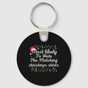 Most Likely To Hate Matching Christmas Fun Family  Key Ring