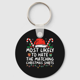 Most Likely To Hate Matching Christmas Fun Family Key Ring
