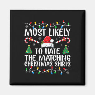 Most Likely To Hate Matching Christmas Fun Family Magnet