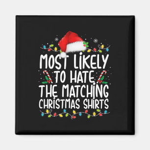 Most Likely To Hate Matching Christmas Fun Family Magnet