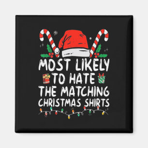 Most Likely To Hate Matching Christmas Fun Family Magnet