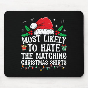 Most Likely To Hate Matching Christmas Fun Family Mouse Pad