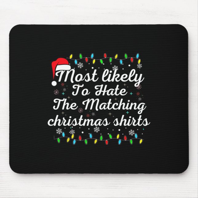 Most Likely To Hate Matching Christmas Fun Family  Mouse Pad (Front)
