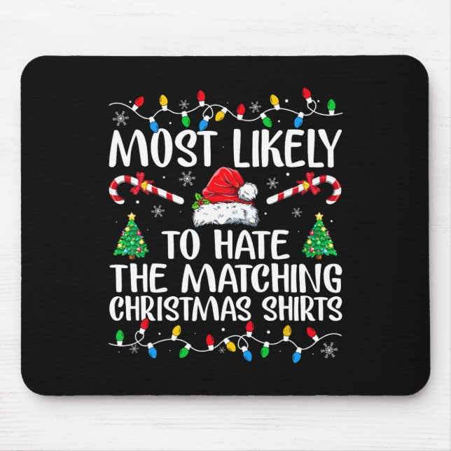 Most Likely To Hate Matching Christmas Fun Family  Mouse Pad (Front)