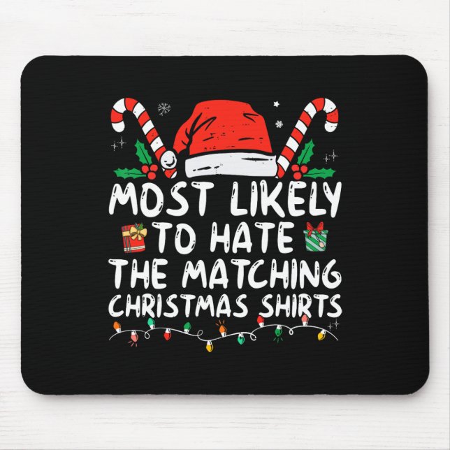 Most Likely To Hate Matching Christmas Fun Family  Mouse Pad (Front)