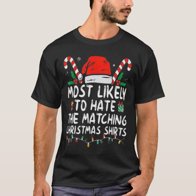 Most Likely To Hate Matching Christmas Fun Family  T-Shirt (Front)