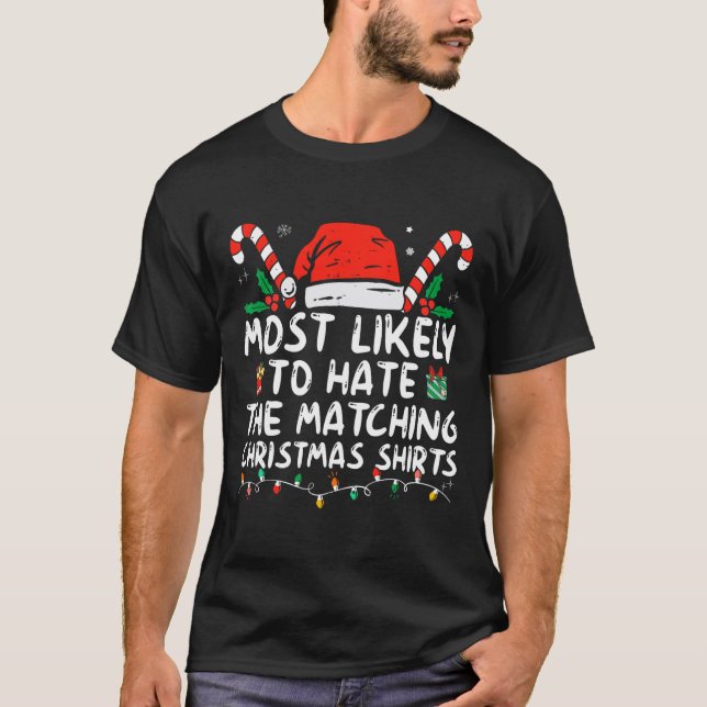 Most Likely To Hate Matching Christmas Fun Family  T-Shirt (Front)