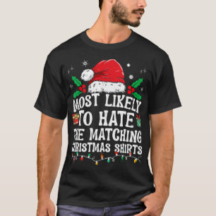 Most Likely To Hate Matching Christmas Fun Family  T-Shirt