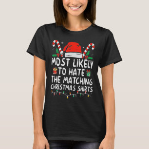 Most Likely To Hate Matching Christmas Fun Family  T-Shirt
