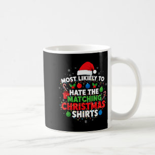 Most Likely To Hate Matching Christmas Funny Famil Coffee Mug