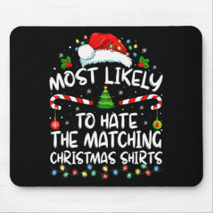 Most Likely To Hate Matching Christmas Funny Famil Mouse Pad