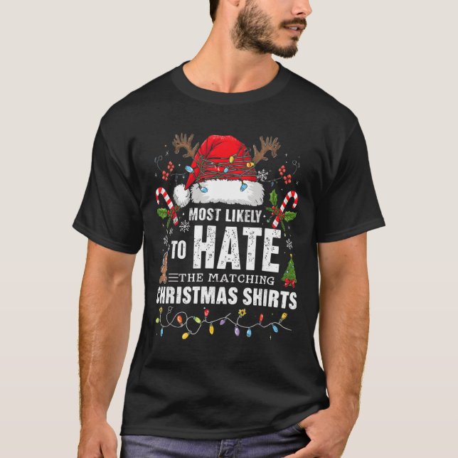 Most Likely To Hate Matching Christmas Funny Famil T-Shirt (Front)
