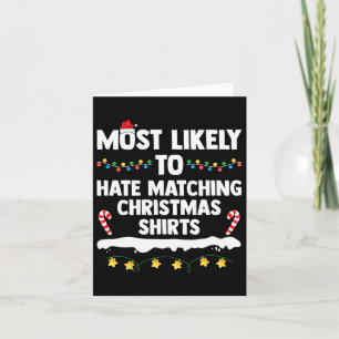 Most Likely To Hate Matching Christmas Xmas Family Card