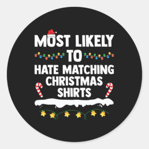 Most Likely To Hate Matching Christmas Xmas Family Classic Round Sticker
