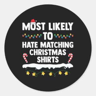 Most Likely To Hate Matching Christmas Xmas Family Classic Round Sticker