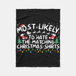 Most Likely To Hate The Matching Christmas  Fleece Blanket