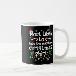 Most Likely To Hate The Matching Christmas Matchin Coffee Mug