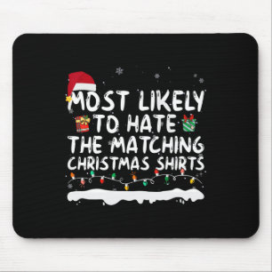 Most Likely To Hate The Matching Christmas S Famil Mouse Pad