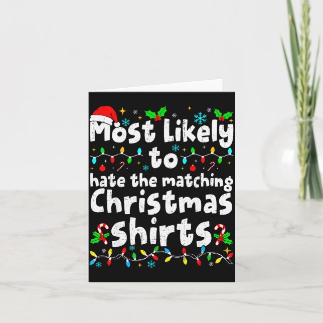 Most Likely To Hate The Matching Christmas Shirt F Card (Front)