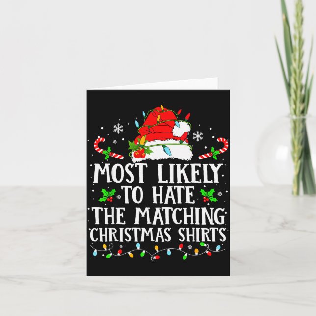 Most Likely To Hate The Matching Christmas Shirts  Card (Front)