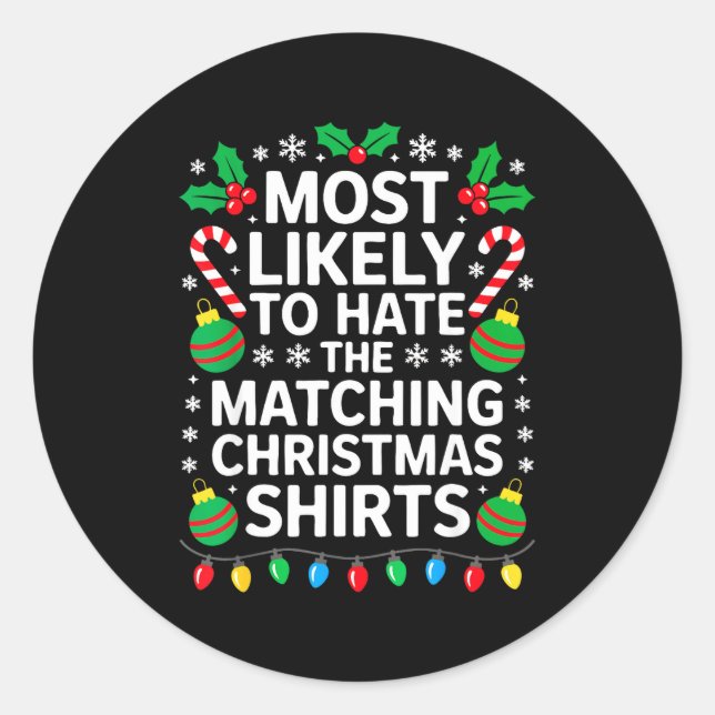 Most Likely To Hate The Matching Christmas Shirts  Classic Round Sticker (Front)