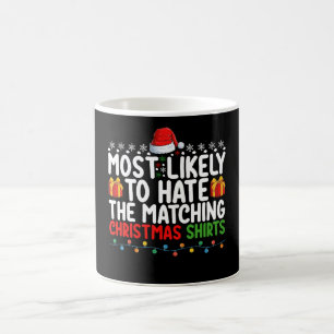 Most Likely To Hate The Matching Christmas Shirts Coffee Mug