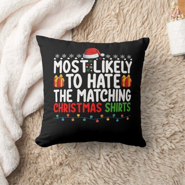 Most Likely To Hate The Matching Christmas Shirts  Cushion (Blanket)