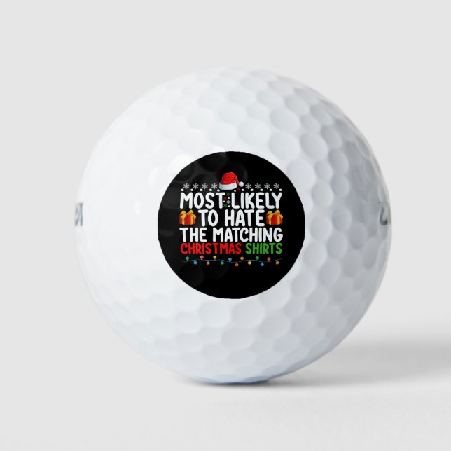 Most Likely To Hate The Matching Christmas Shirts  Golf Balls (Front)
