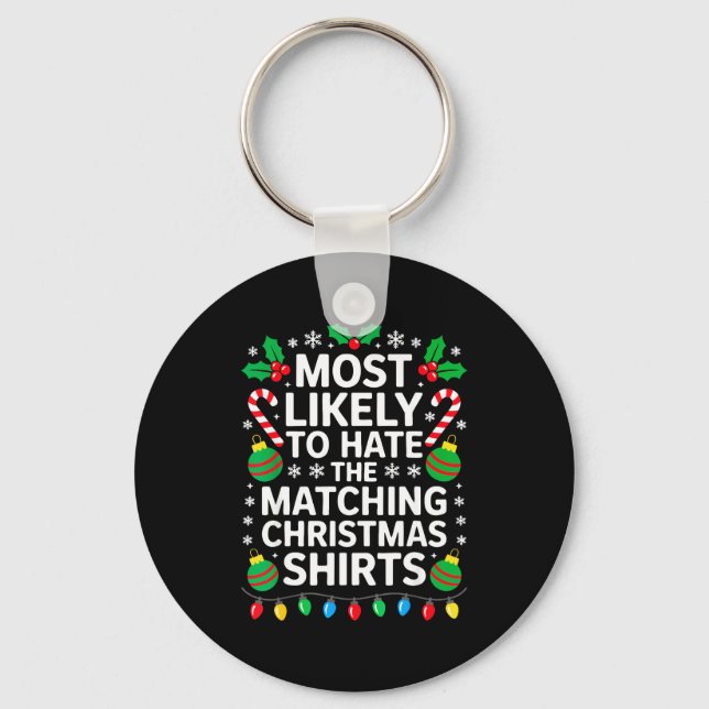 Most Likely To Hate The Matching Christmas Shirts  Key Ring (Front)
