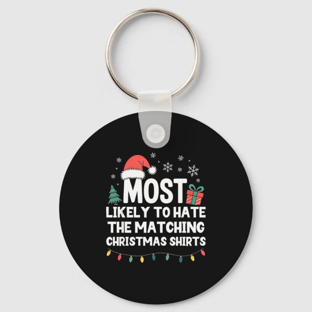 Most Likely To Hate The Matching Christmas Shirts  Key Ring (Front)