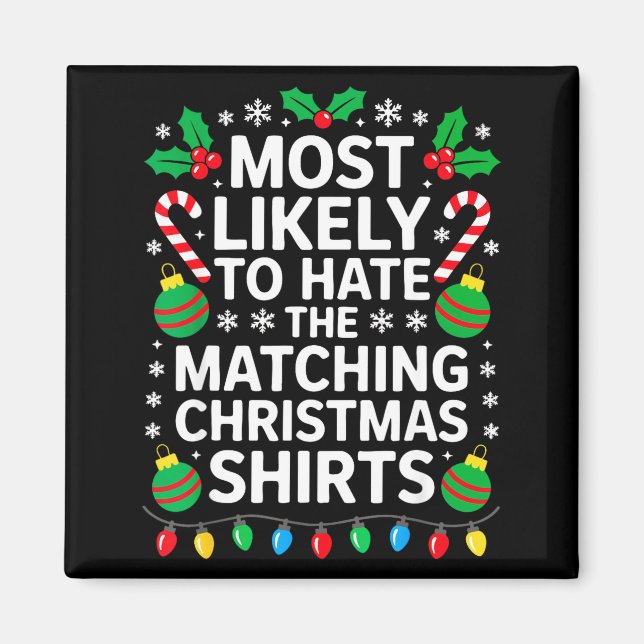 Most Likely To Hate The Matching Christmas Shirts  Magnet (Front)