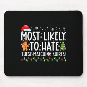 Most Likely To Hate These Matching S Funny Christm Mouse Pad