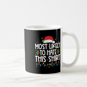 Most Likely To Hate This Family Christmas Pyjamas  Coffee Mug