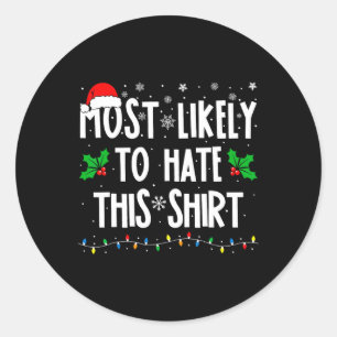 Most Likely To Hate This Family Matching Christmas Classic Round Sticker