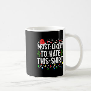 Most Likely To Hate This Family Matching Christmas Coffee Mug