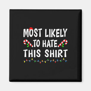 Most Likely To Hate This Funny Xmas Family Christm Magnet
