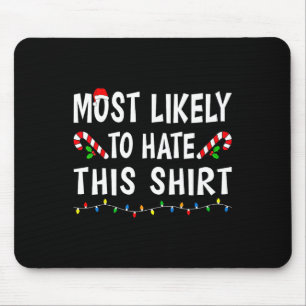 Most Likely To Hate This Funny Xmas Family Christm Mouse Pad