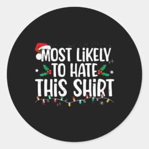 Most Likely To Hate This Matching Christmas Classic Round Sticker